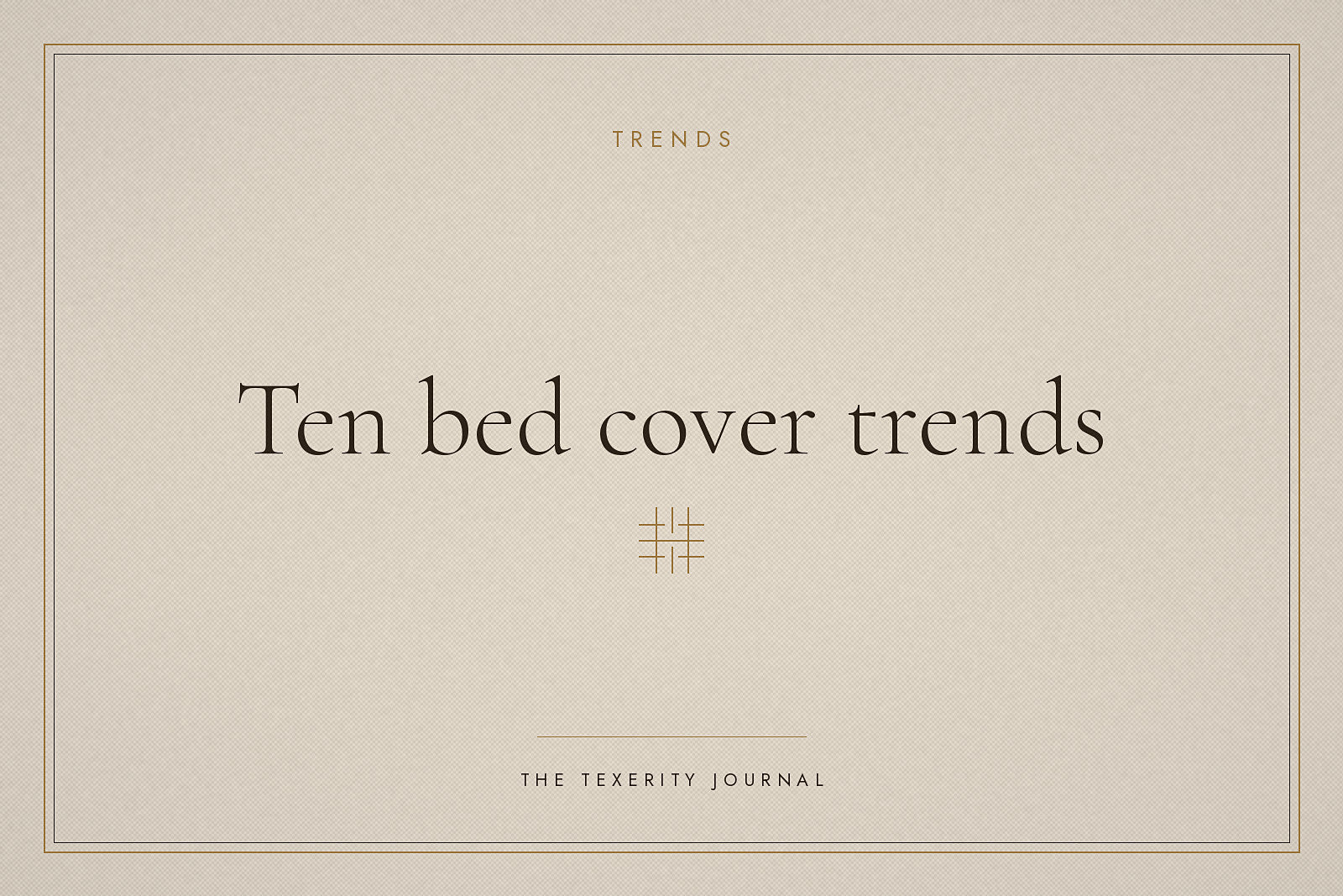 Top 10 Bed Cover Trends That Will Make Your Bedroom Look Luxurious