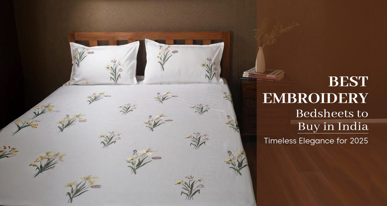 Best Embroidery Bedsheets to Buy in India: Timeless Elegance for 2025
